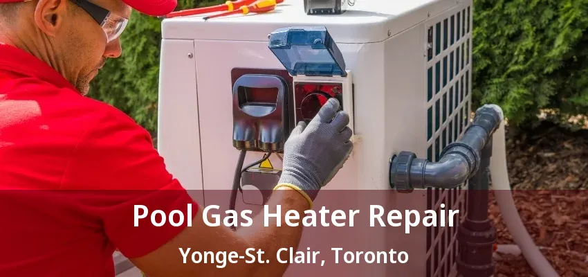 Pool Gas Heater Repair Yonge-St. Clair, Toronto - ON Pool Gas Heater Repair Yonge-St. Clair, Toronto - ON