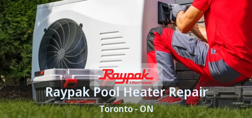 Raypak Pool Heater Repair Toronto - ON Raypak Pool Heater Repair Toronto - ON
