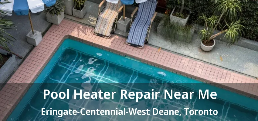 Pool Heater Repair Near Me Eringate-Centennial-West Deane, Toronto - ON Pool Heater Repair Near Me Eringate-Centennial-West Deane, Toronto - ON