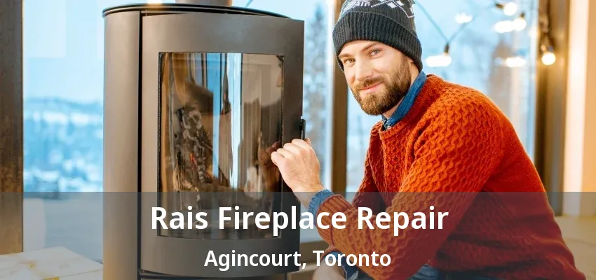 Rais Fireplace Repair Agincourt, Toronto - ON Rais Fireplace Repair Agincourt, Toronto - ON