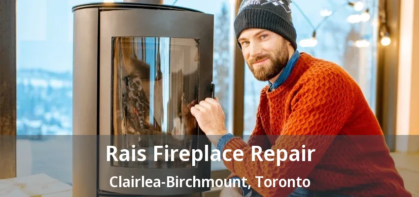 Rais Fireplace Repair Clairlea-Birchmount, Toronto - ON Rais Fireplace Repair Clairlea-Birchmount, Toronto - ON
