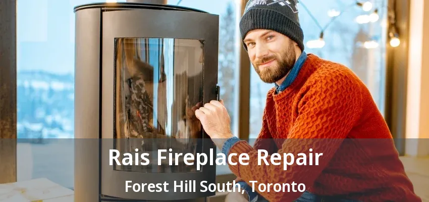 Rais Fireplace Repair Forest Hill South, Toronto - ON Rais Fireplace Repair Forest Hill South, Toronto - ON