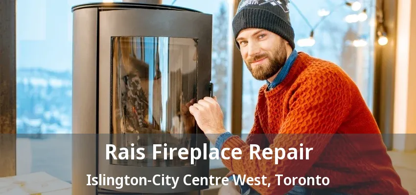 Rais Fireplace Repair Islington-City Centre West, Toronto - ON Rais Fireplace Repair Islington-City Centre West, Toronto - ON