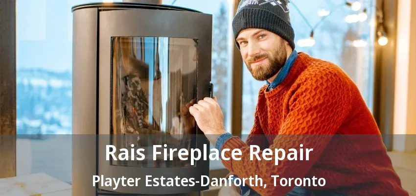 Rais Fireplace Repair Playter Estates-Danforth, Toronto - ON Rais Fireplace Repair Playter Estates-Danforth, Toronto - ON