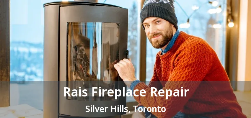 Rais Fireplace Repair Silver Hills, Toronto - ON Rais Fireplace Repair Silver Hills, Toronto - ON