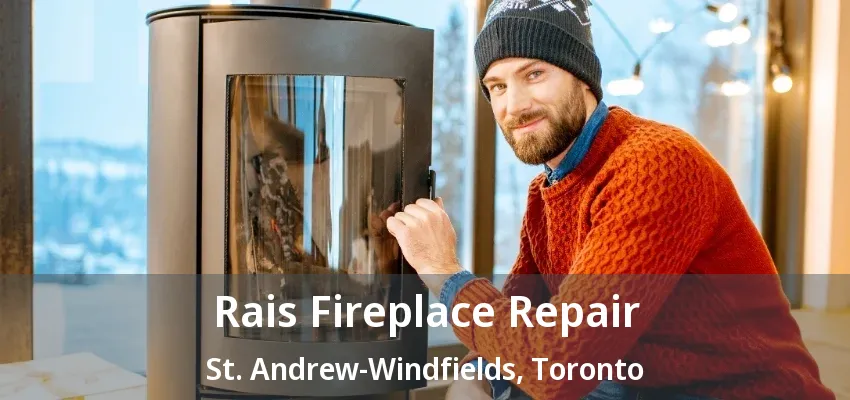 Rais Fireplace Repair St. Andrew-Windfields, Toronto - ON Rais Fireplace Repair St. Andrew-Windfields, Toronto - ON