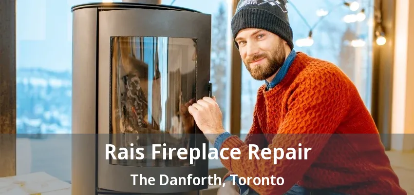 Rais Fireplace Repair The Danforth, Toronto - ON Rais Fireplace Repair The Danforth, Toronto - ON