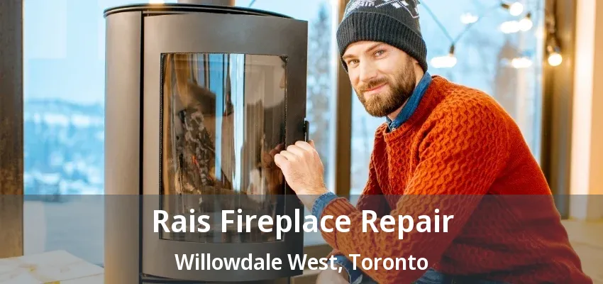 Rais Fireplace Repair Willowdale West, Toronto - ON Rais Fireplace Repair Willowdale West, Toronto - ON