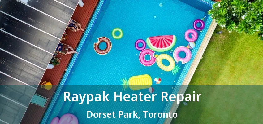 Raypak Heater Repair Dorset Park, Toronto - ON Raypak Heater Repair Dorset Park, Toronto - ON