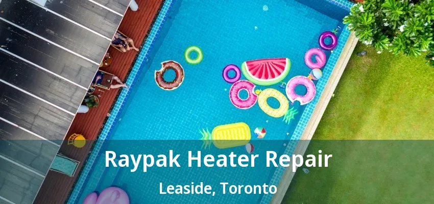 Raypak Heater Repair Leaside, Toronto - ON Raypak Heater Repair Leaside, Toronto - ON