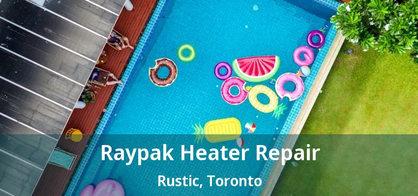 Raypak Heater Repair Rustic, Toronto - ON Raypak Heater Repair Rustic, Toronto - ON