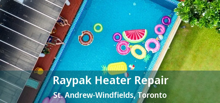Raypak Heater Repair St. Andrew-Windfields, Toronto - ON Raypak Heater Repair St. Andrew-Windfields, Toronto - ON