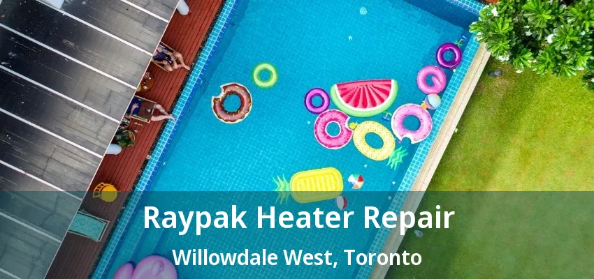 Raypak Heater Repair Willowdale West, Toronto - ON Raypak Heater Repair Willowdale West, Toronto - ON