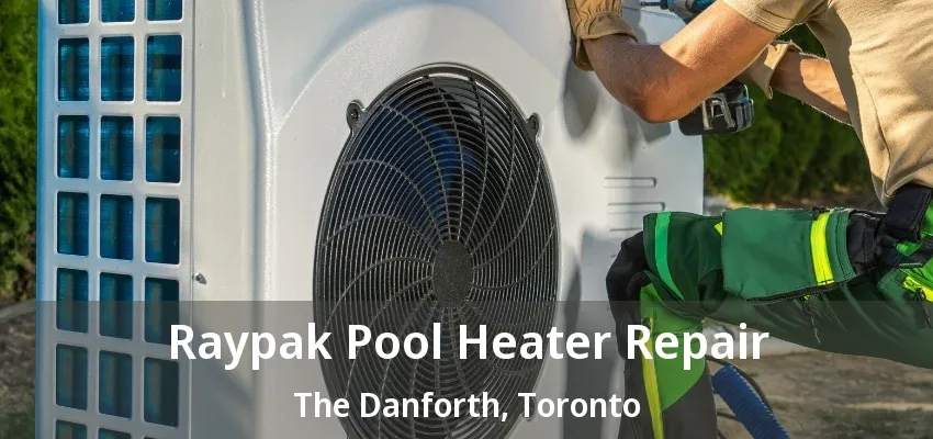 Raypak Pool Heater Repair The Danforth, Toronto - ON Raypak Pool Heater Repair The Danforth, Toronto - ON