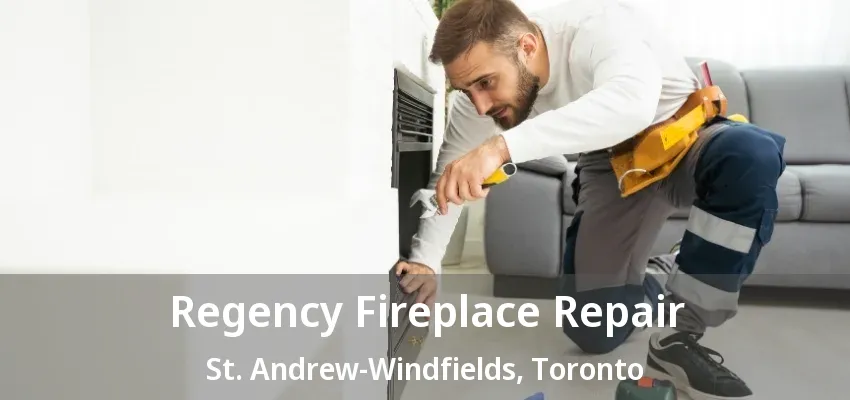 Regency Fireplace Repair St. Andrew-Windfields, Toronto - ON Regency Fireplace Repair St. Andrew-Windfields, Toronto - ON
