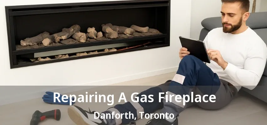 Repairing A Gas Fireplace Danforth, Toronto - ON Repairing A Gas Fireplace Danforth, Toronto - ON