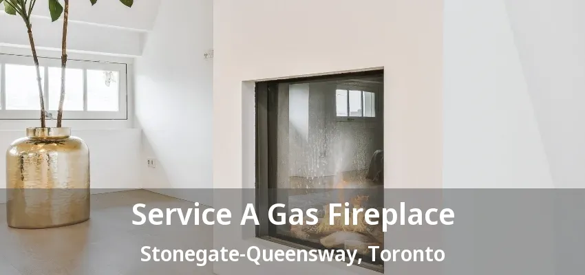 Service A Gas Fireplace Stonegate-Queensway, Toronto - ON Service A Gas Fireplace Stonegate-Queensway, Toronto - ON