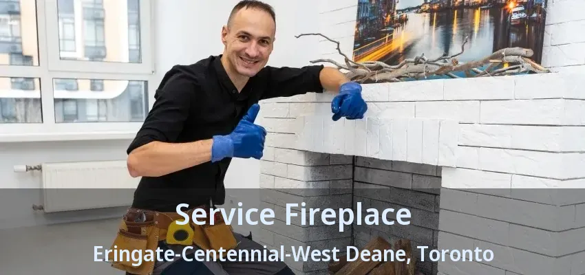 Service Fireplace Eringate-Centennial-West Deane, Toronto - ON Service Fireplace Eringate-Centennial-West Deane, Toronto - ON