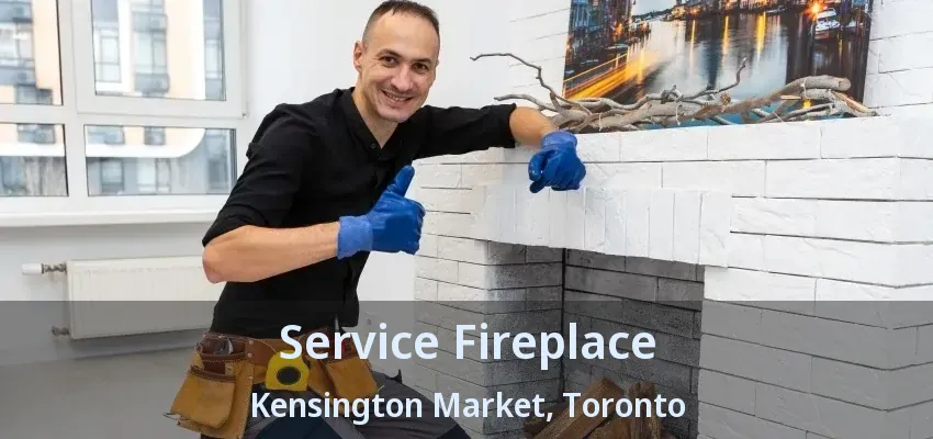 Service Fireplace Kensington Market, Toronto - ON Service Fireplace Kensington Market, Toronto - ON