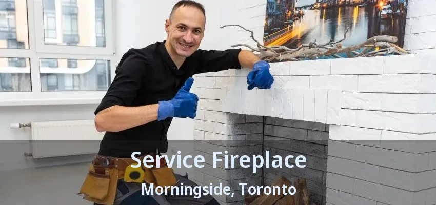 Service Fireplace Morningside, Toronto - ON Service Fireplace Morningside, Toronto - ON