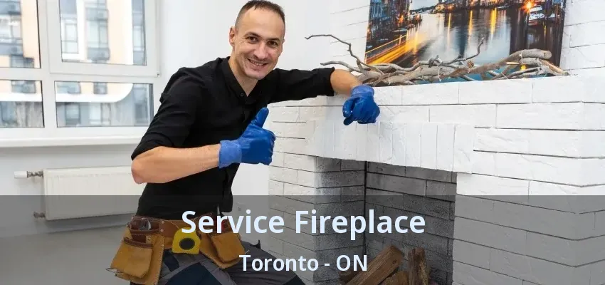 Service Fireplace Toronto - ON Service Fireplace Toronto - ON