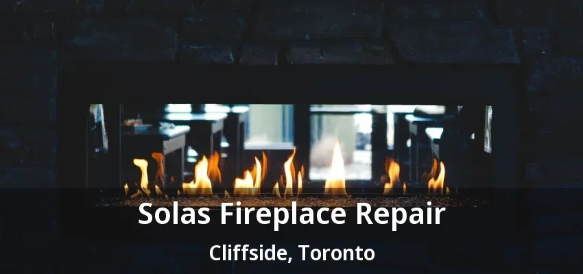 Solas Fireplace Repair Cliffside, Toronto - ON Solas Fireplace Repair Cliffside, Toronto - ON