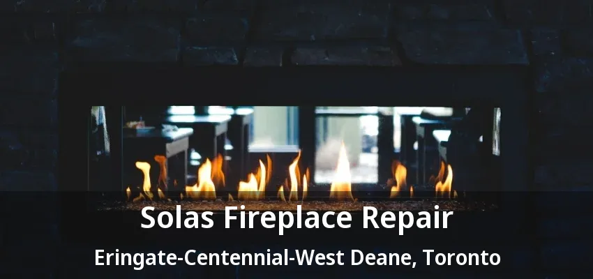 Solas Fireplace Repair Eringate-Centennial-West Deane, Toronto - ON Solas Fireplace Repair Eringate-Centennial-West Deane, Toronto - ON