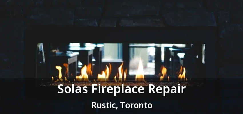 Solas Fireplace Repair Rustic, Toronto - ON Solas Fireplace Repair Rustic, Toronto - ON