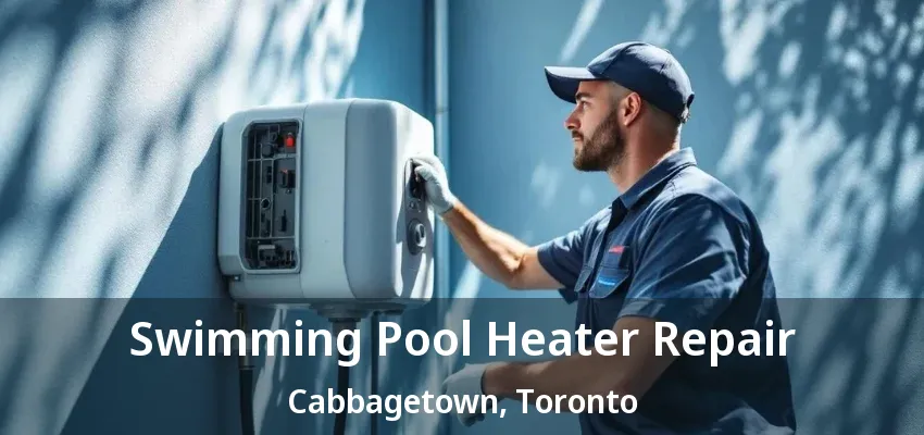 Swimming Pool Heater Repair Cabbagetown, Toronto - ON Swimming Pool Heater Repair Cabbagetown, Toronto - ON