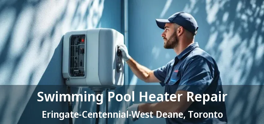 Swimming Pool Heater Repair Eringate-Centennial-West Deane, Toronto - ON Swimming Pool Heater Repair Eringate-Centennial-West Deane, Toronto - ON