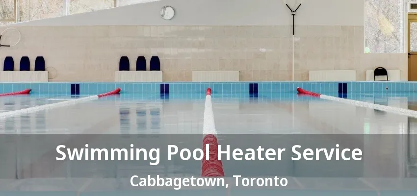 Swimming Pool Heater Service Cabbagetown, Toronto - ON Swimming Pool Heater Service Cabbagetown, Toronto - ON