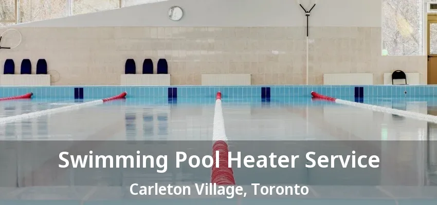 Swimming Pool Heater Service Carleton Village, Toronto - ON Swimming Pool Heater Service Carleton Village, Toronto - ON