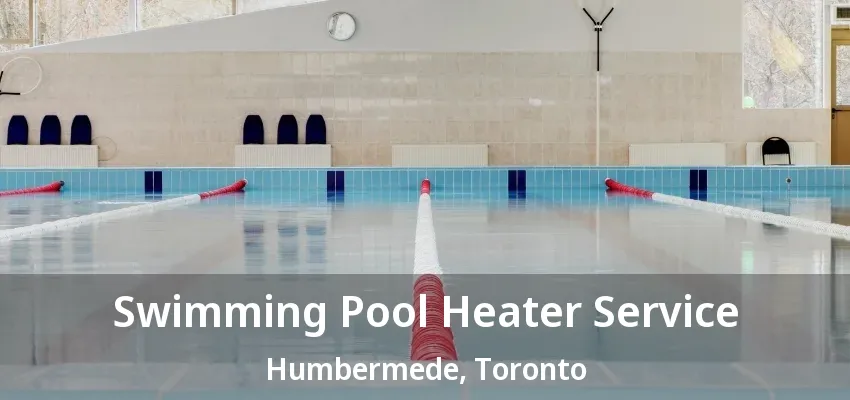 Swimming Pool Heater Service Humbermede, Toronto - ON Swimming Pool Heater Service Humbermede, Toronto - ON