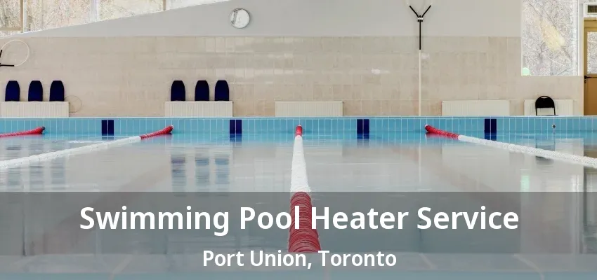 Swimming Pool Heater Service Port Union, Toronto - ON Swimming Pool Heater Service Port Union, Toronto - ON