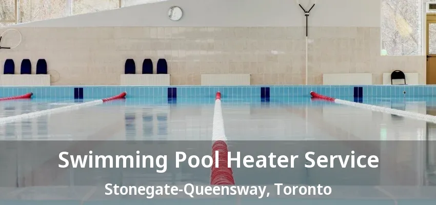 Swimming Pool Heater Service Stonegate-Queensway, Toronto - ON Swimming Pool Heater Service Stonegate-Queensway, Toronto - ON