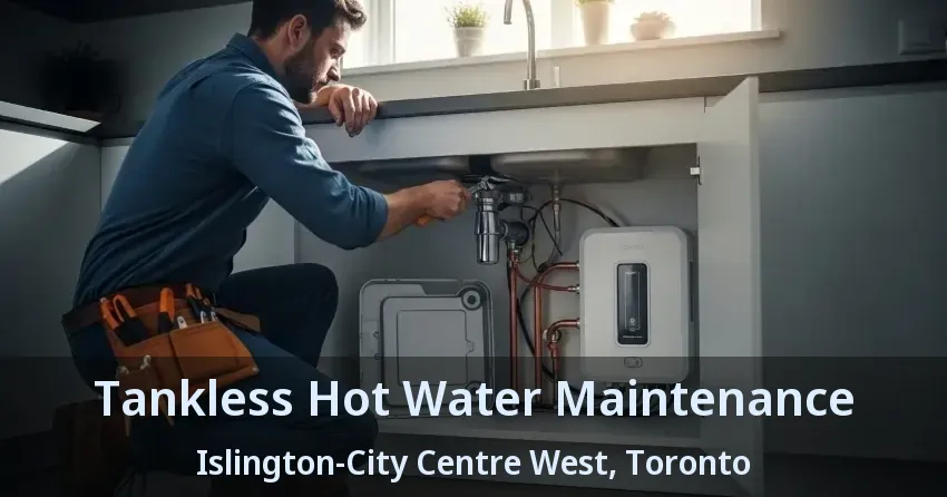 Tankless Hot Water Maintenance Islington-City Centre West, Toronto - ON Tankless Hot Water Maintenance Islington-City Centre West, Toronto - ON