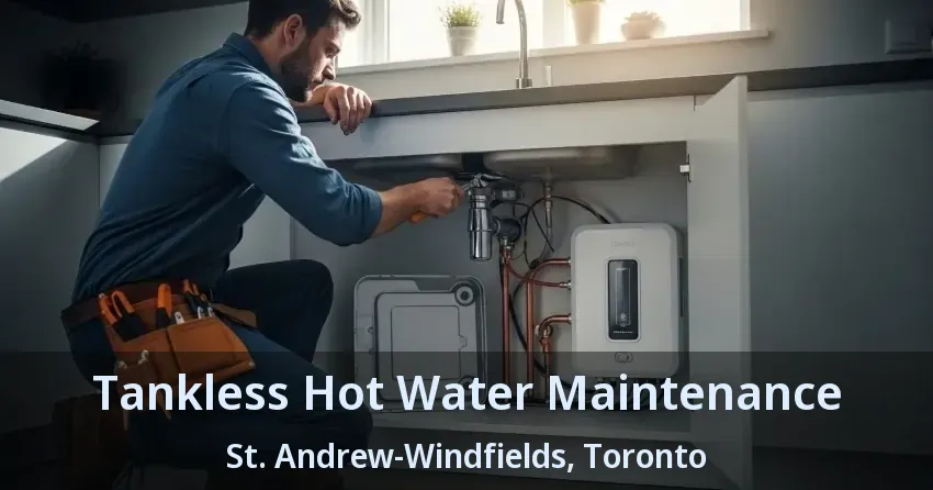 Tankless Hot Water Maintenance St. Andrew-Windfields, Toronto - ON Tankless Hot Water Maintenance St. Andrew-Windfields, Toronto - ON