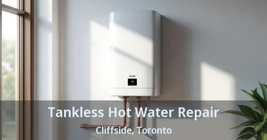 Tankless Hot Water Repair Cliffside, Toronto - ON Tankless Hot Water Repair Cliffside, Toronto - ON