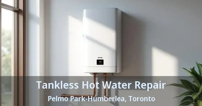 Tankless Hot Water Repair Pelmo Park-Humberlea, Toronto - ON Tankless Hot Water Repair Pelmo Park-Humberlea, Toronto - ON