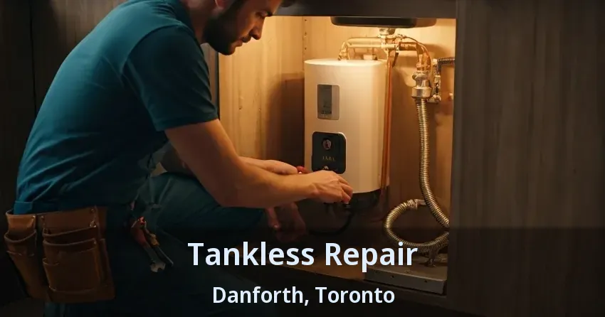 Tankless Repair Danforth, Toronto - ON Tankless Repair Danforth, Toronto - ON