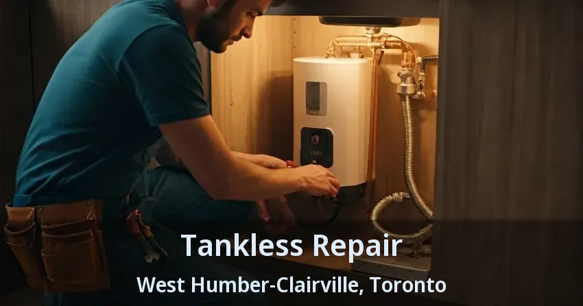Tankless Repair West Humber-Clairville, Toronto - ON Tankless Repair West Humber-Clairville, Toronto - ON