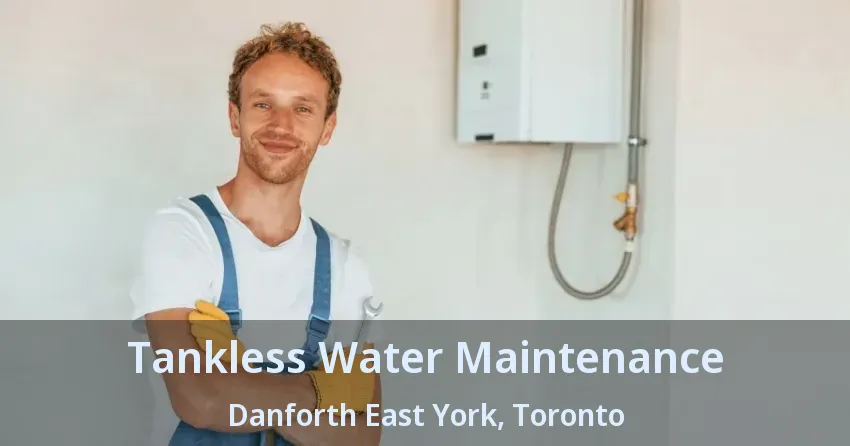 Tankless Water Maintenance Danforth East York, Toronto - ON Tankless Water Maintenance Danforth East York, Toronto - ON