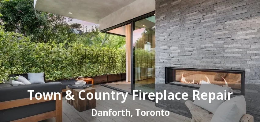 Town & Country Fireplace Repair Danforth, Toronto - ON Town & Country Fireplace Repair Danforth, Toronto - ON