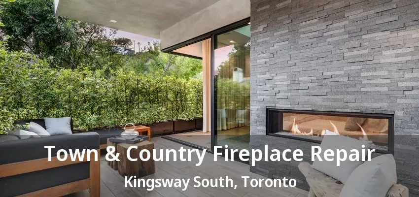 Town & Country Fireplace Repair Kingsway South, Toronto - ON Town & Country Fireplace Repair Kingsway South, Toronto - ON