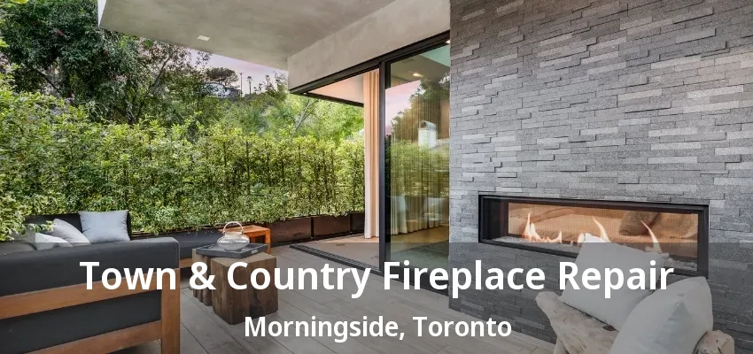 Town & Country Fireplace Repair Morningside, Toronto - ON Town & Country Fireplace Repair Morningside, Toronto - ON