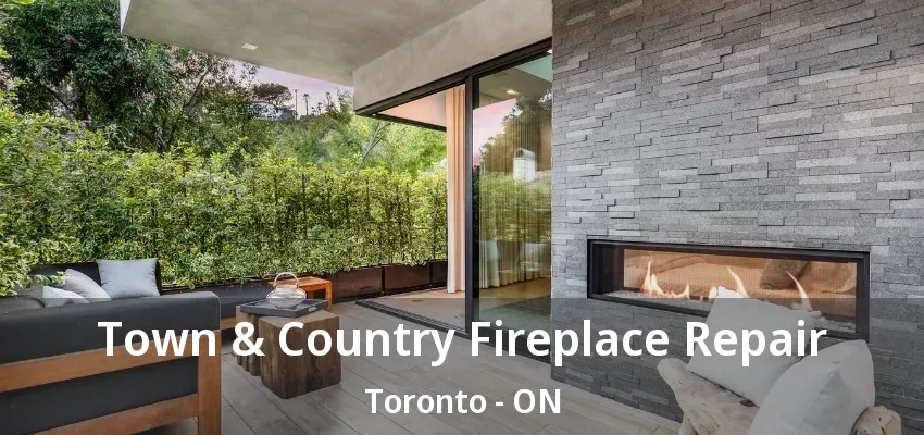 Town & Country Fireplace Repair Toronto - ON