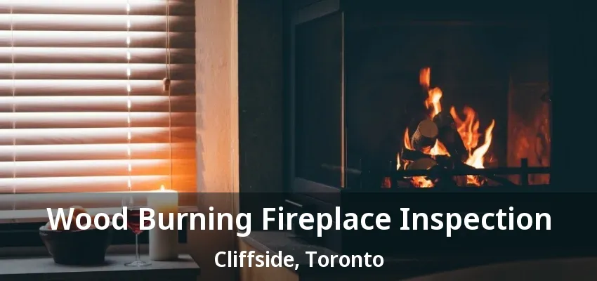 Wood Burning Fireplace Inspection Cliffside, Toronto - ON