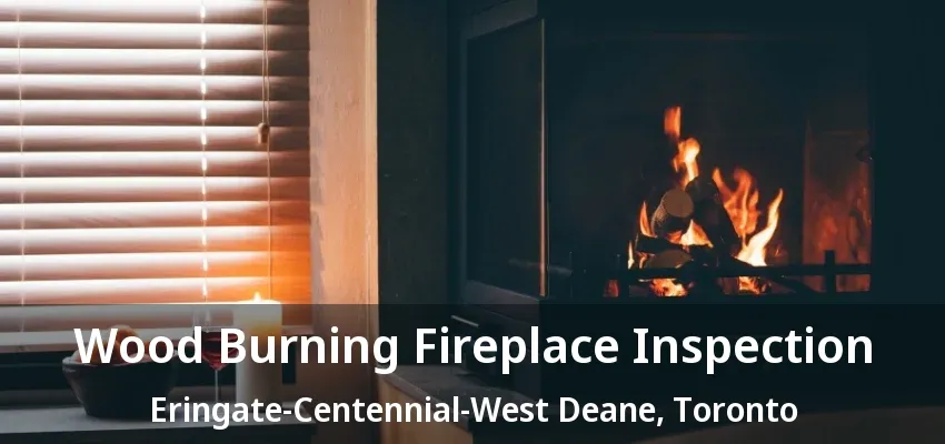 Wood Burning Fireplace Inspection Eringate-Centennial-West Deane, Toronto - ON
